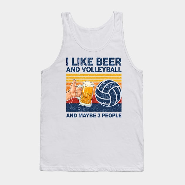 I Like Beer And Volleyball And Maybe 3 People Tank Top by paveldmit